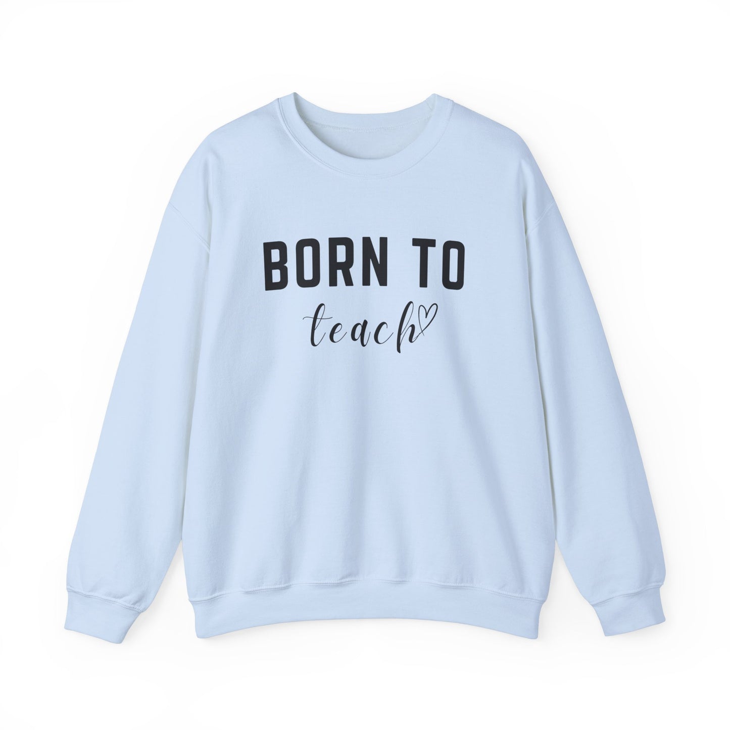 'Born to Teach' Sweatshirt For Teachers