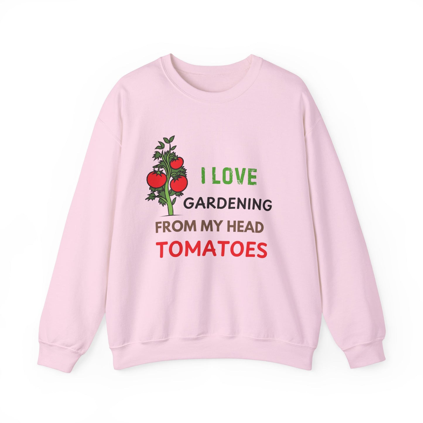 I Love Gardening From My Head TOMATOES - Funny Gardening and Plant Lover Sweatshirt