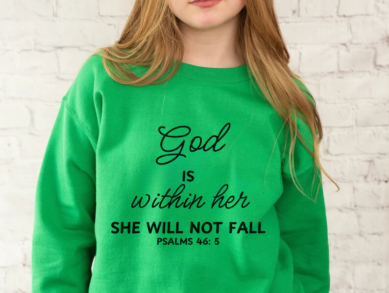 God is Within Her, She Will Not Fall - Christian Sweatshirt