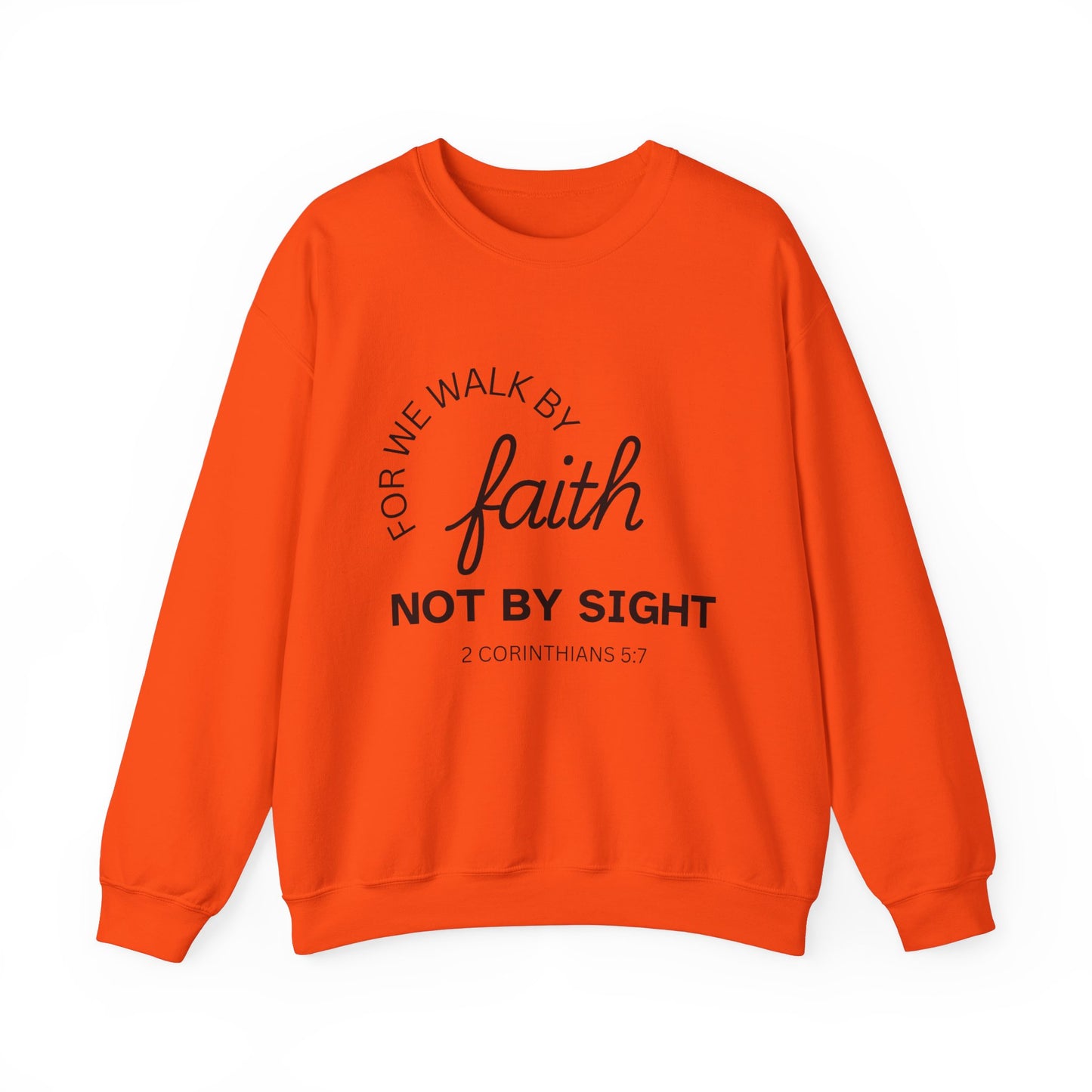 Walk By Faith - Christian Sweatshirt