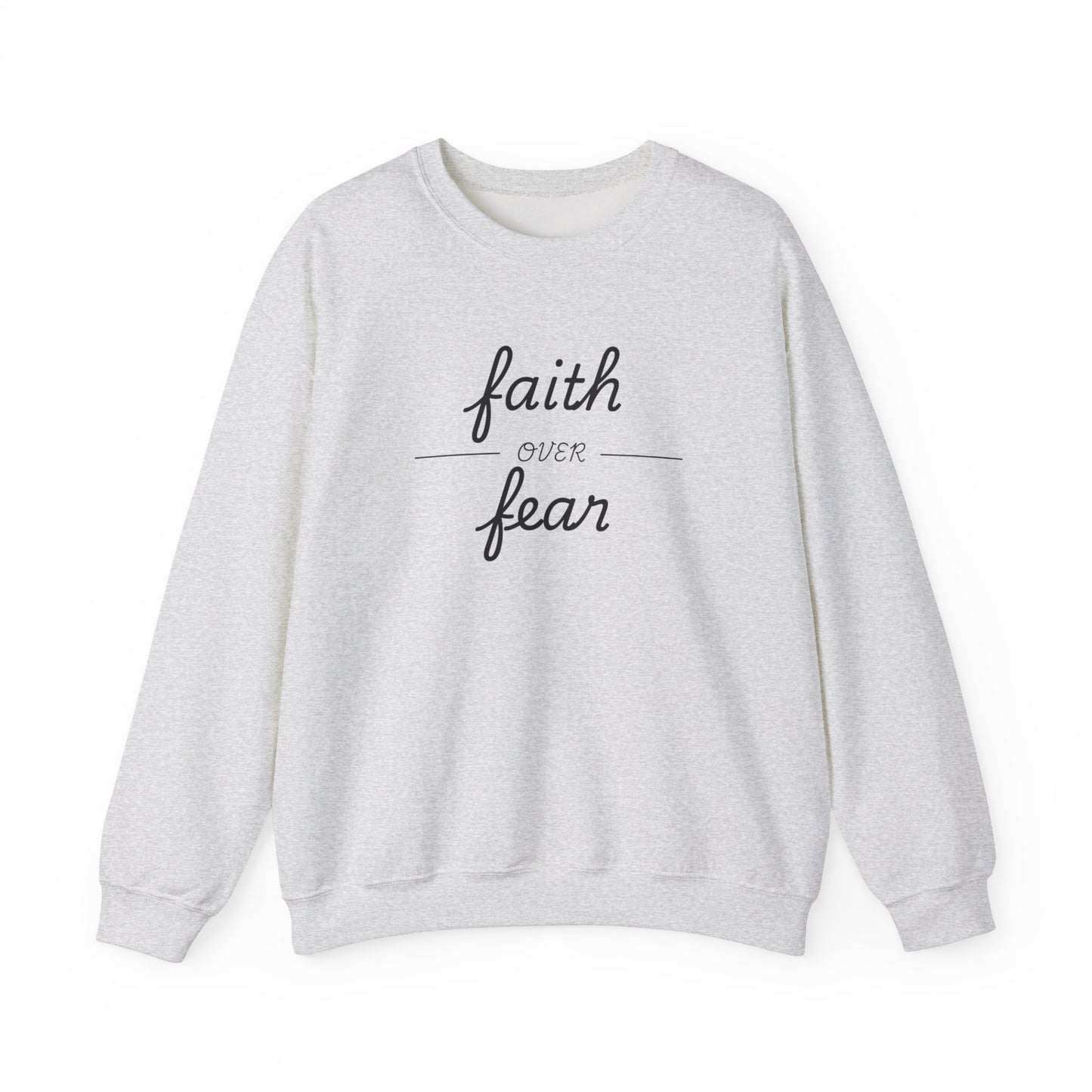Faith Over Fear - Christian Sweatshirt