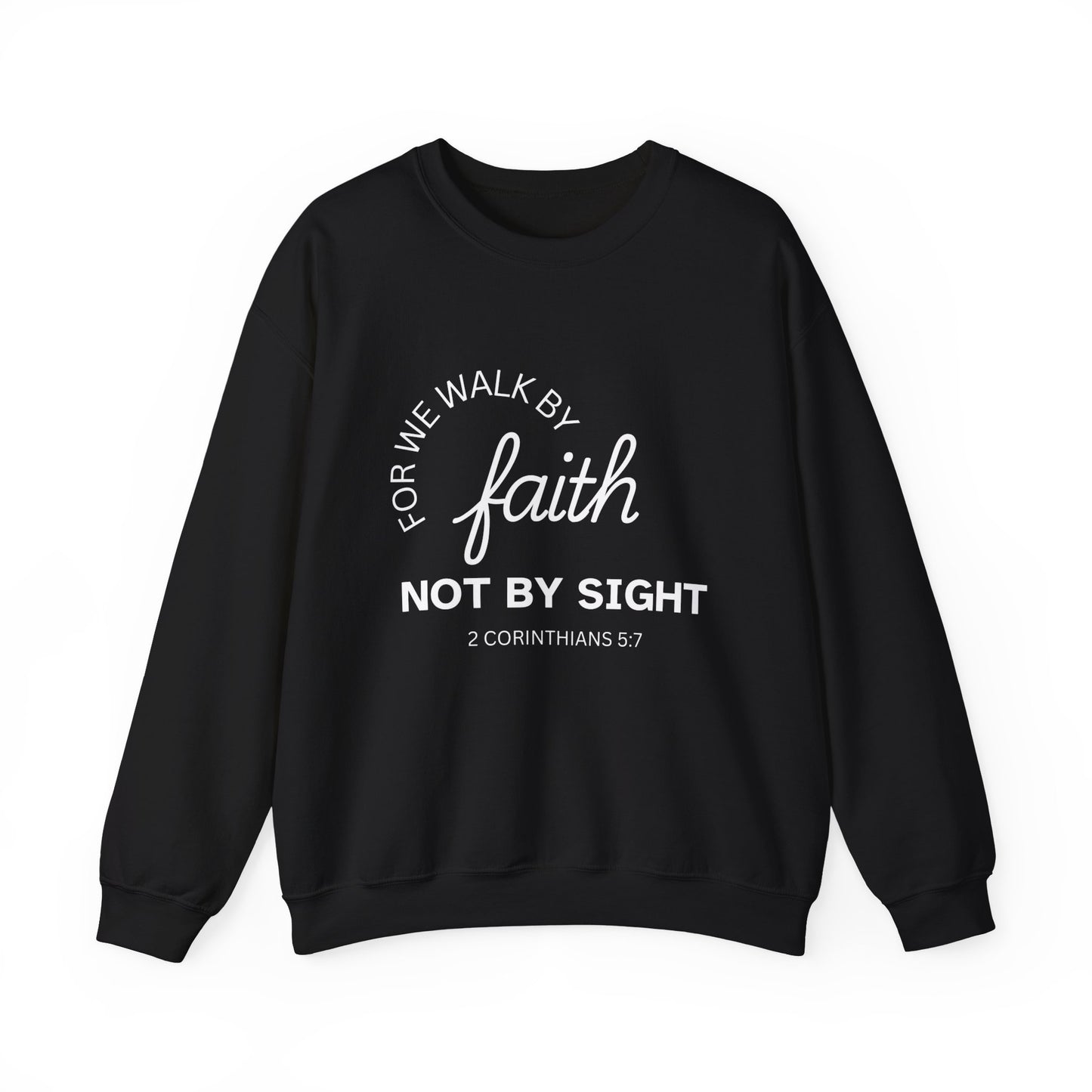 Walk By Faith - Christian Sweatshirt