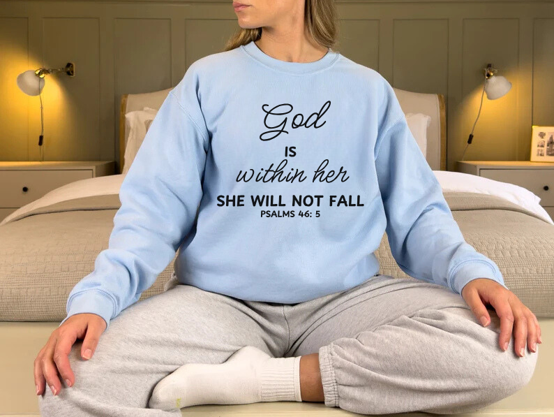 God is Within Her, She Will Not Fall - Christian Sweatshirt