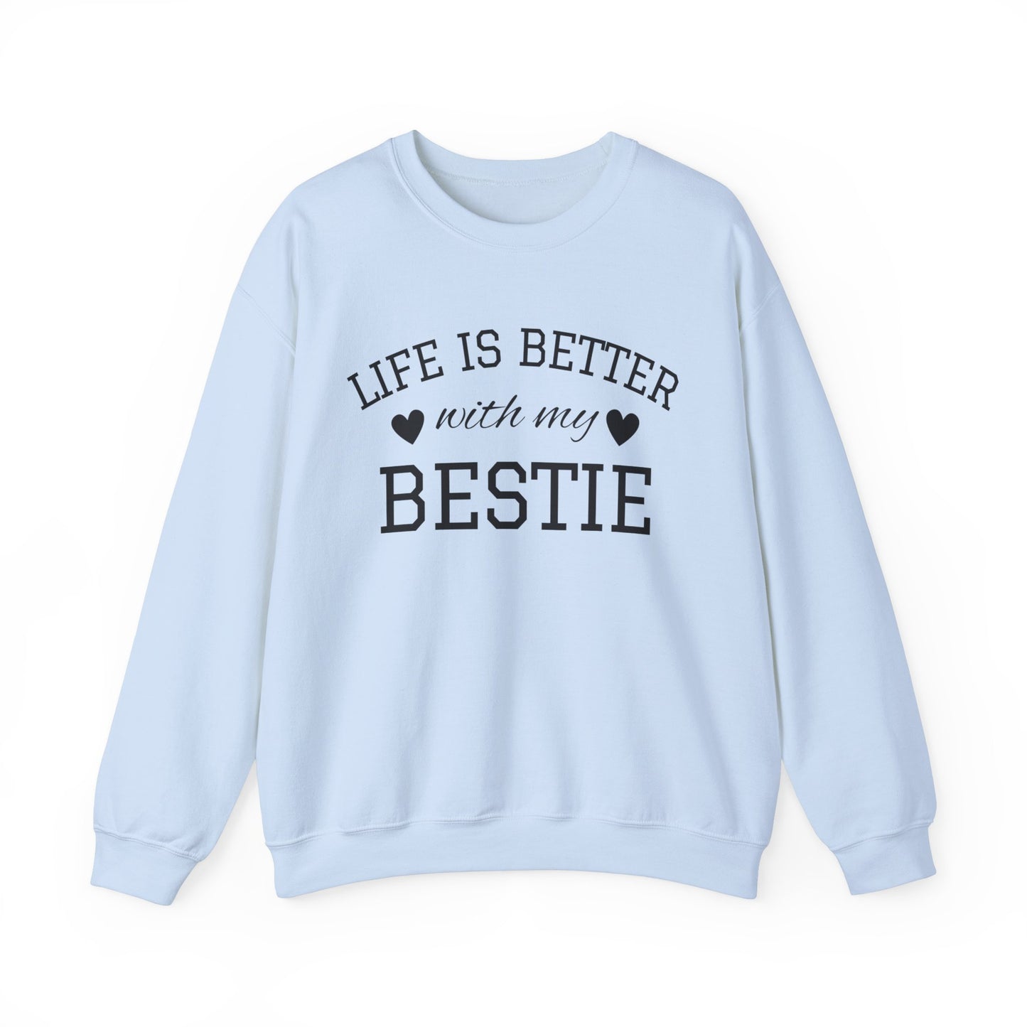 Life Is Better With My Bestie - Best Friends Sweatshirt