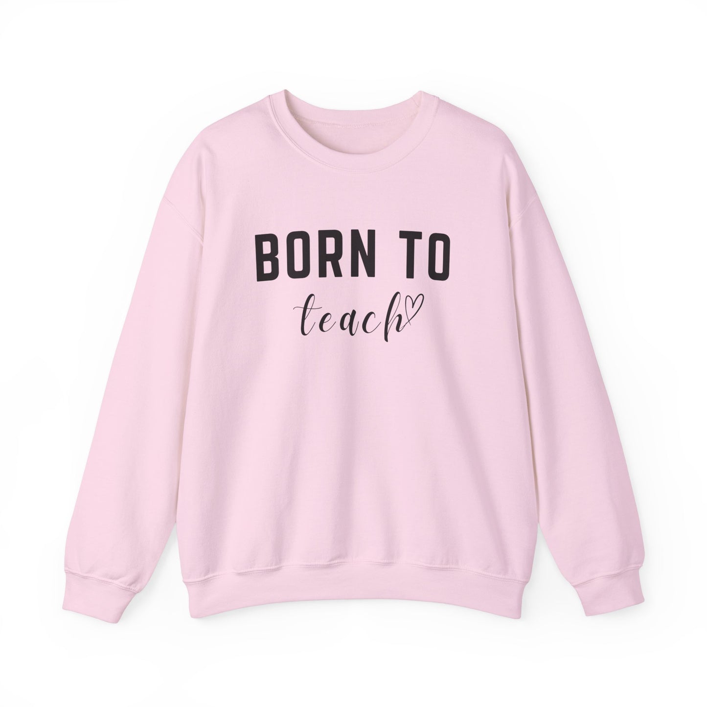 'Born to Teach' Sweatshirt For Teachers
