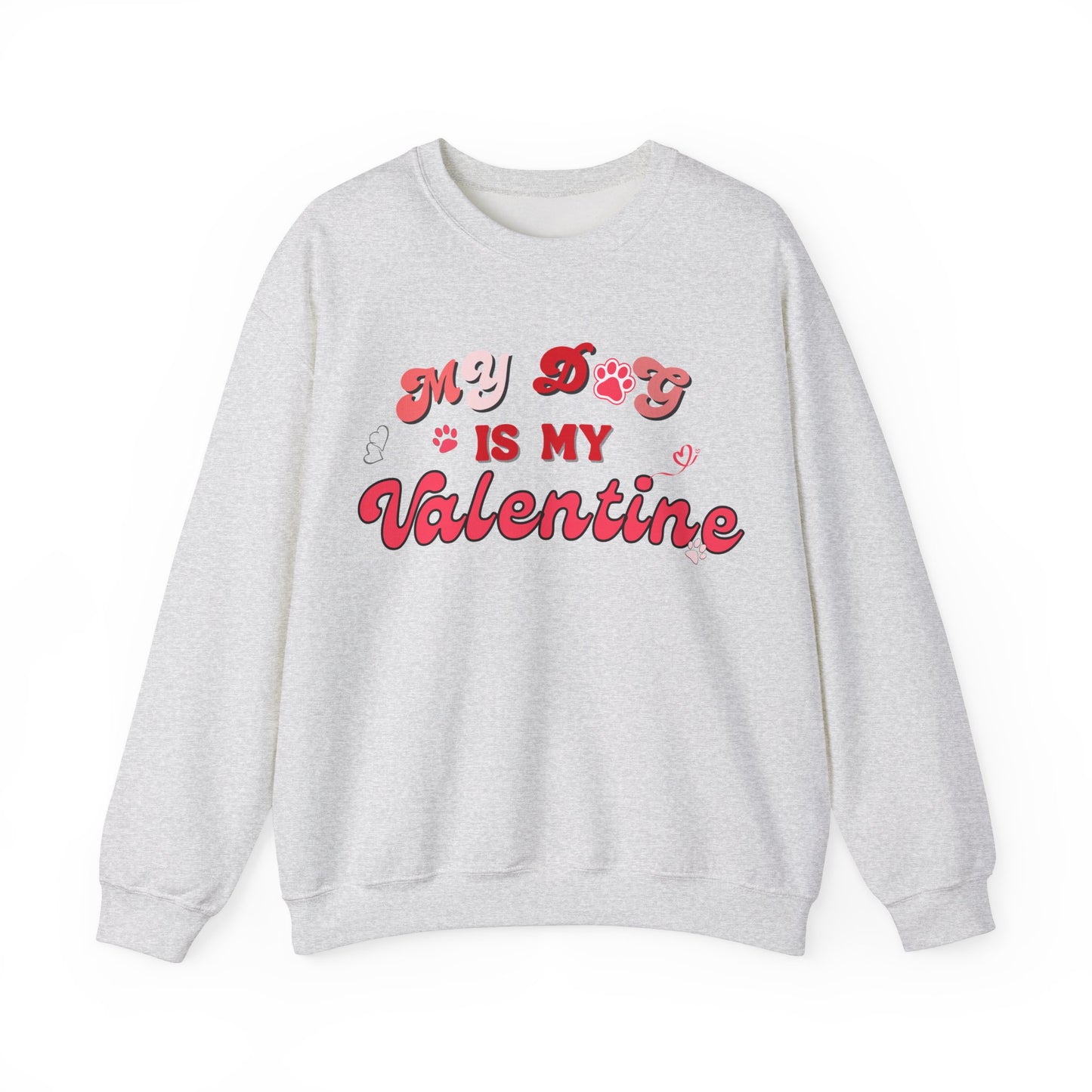 My Dog Is My Valentine Valentine's Day Dog Lover Sweatshirt