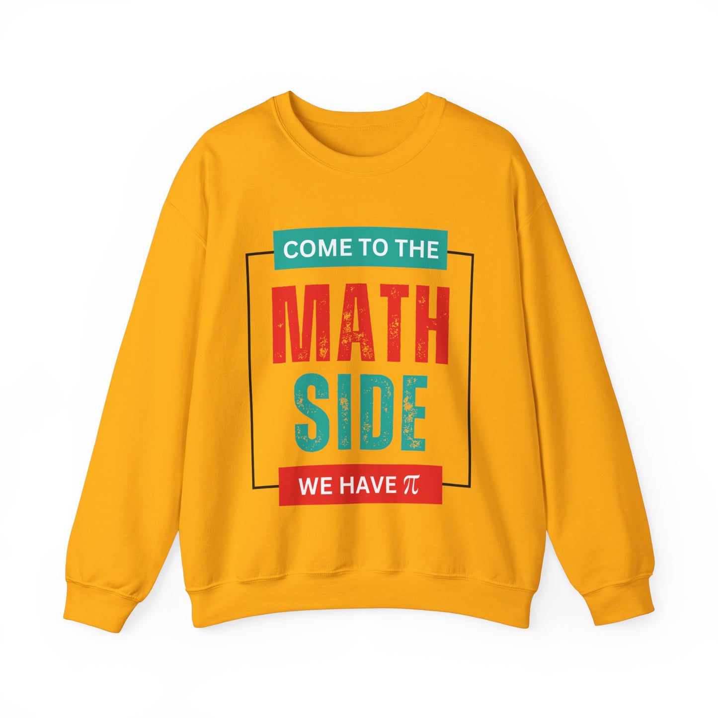 'Come to the Math Side We Have Pi': Funny Math Teacher Sweatshirt