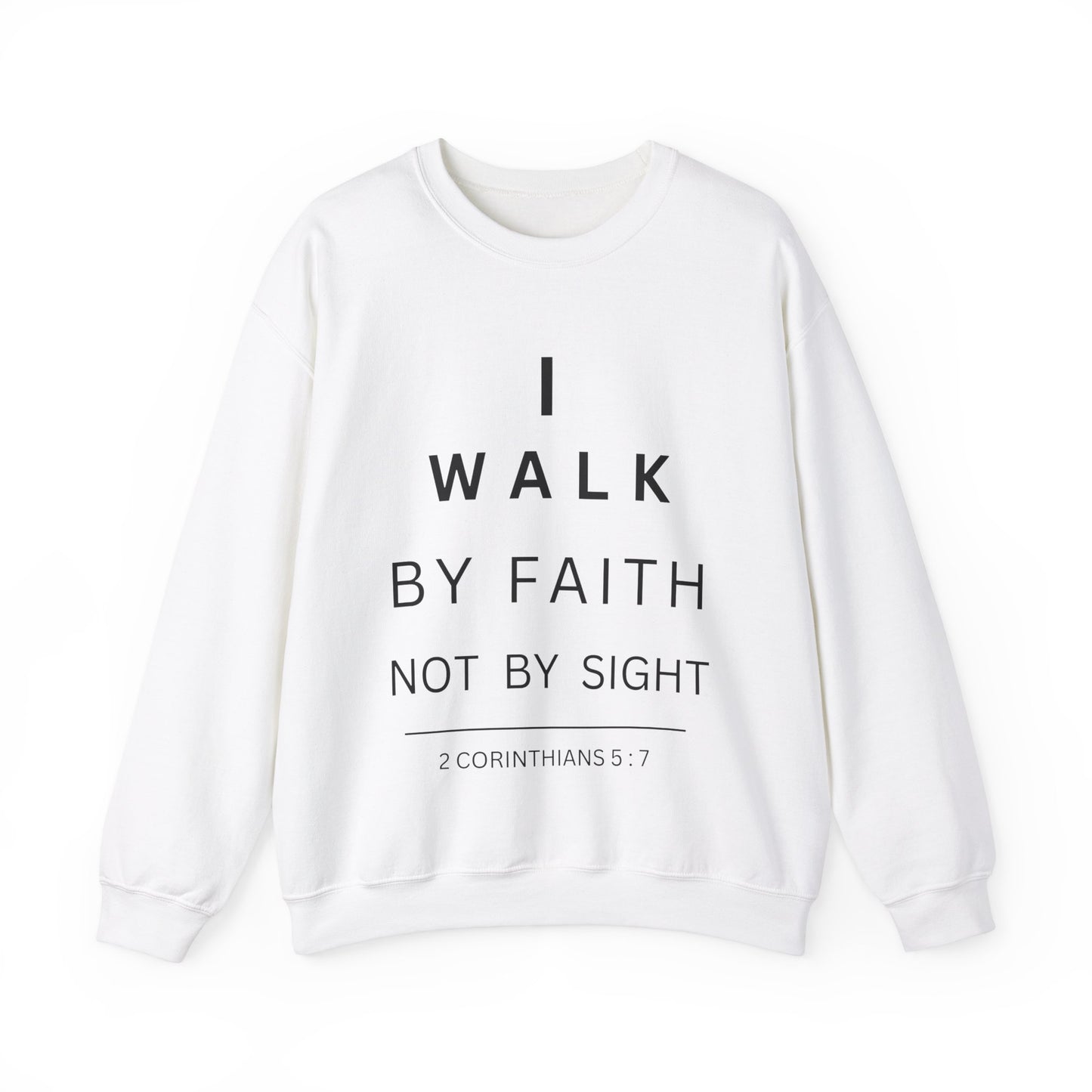 Walk By Faith - Christian Sweatshirt