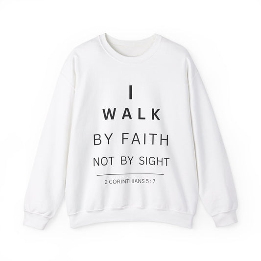 Walk By Faith - Christian Sweatshirt