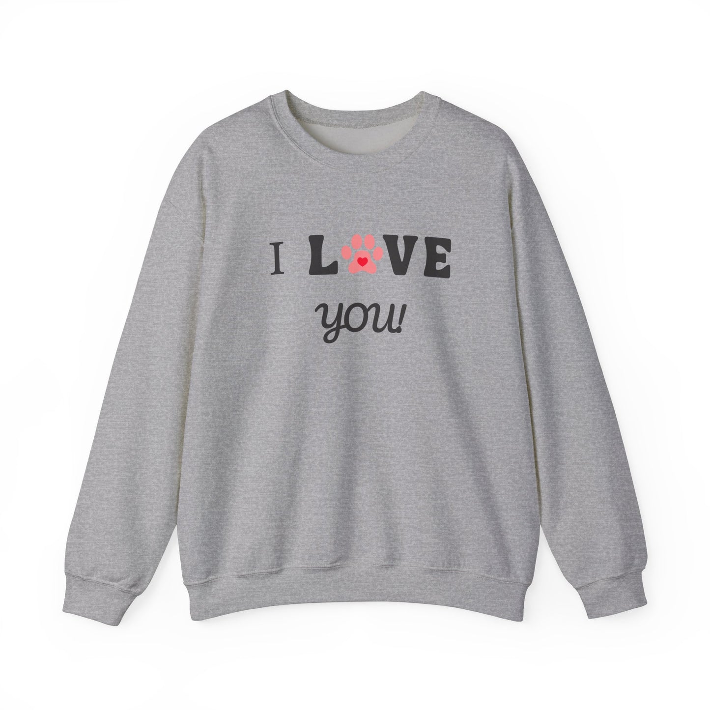 I LOVE YOU- Dog Lover Sweatshirt