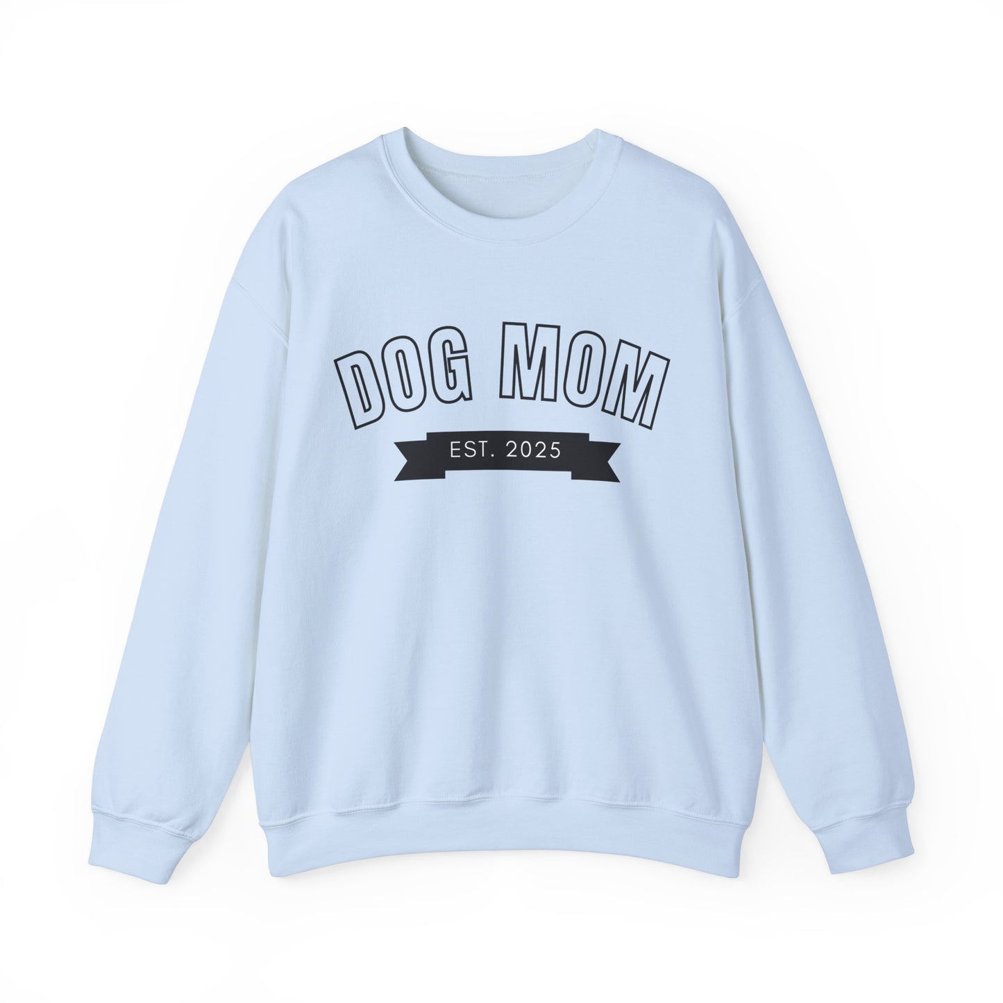 Dog Mom EST 2025 - Dog Lover Sweatshirt
