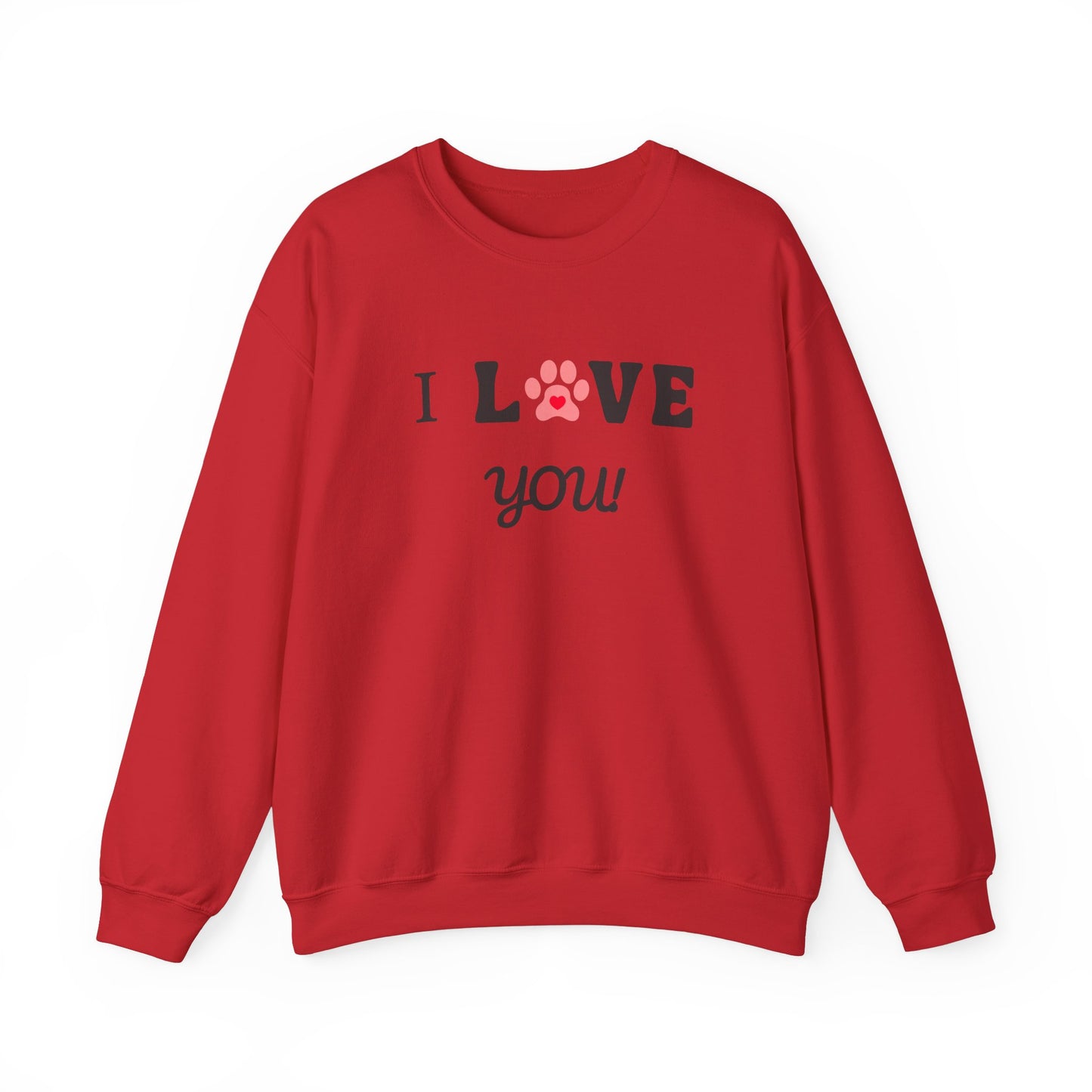 I LOVE YOU- Dog Lover Sweatshirt