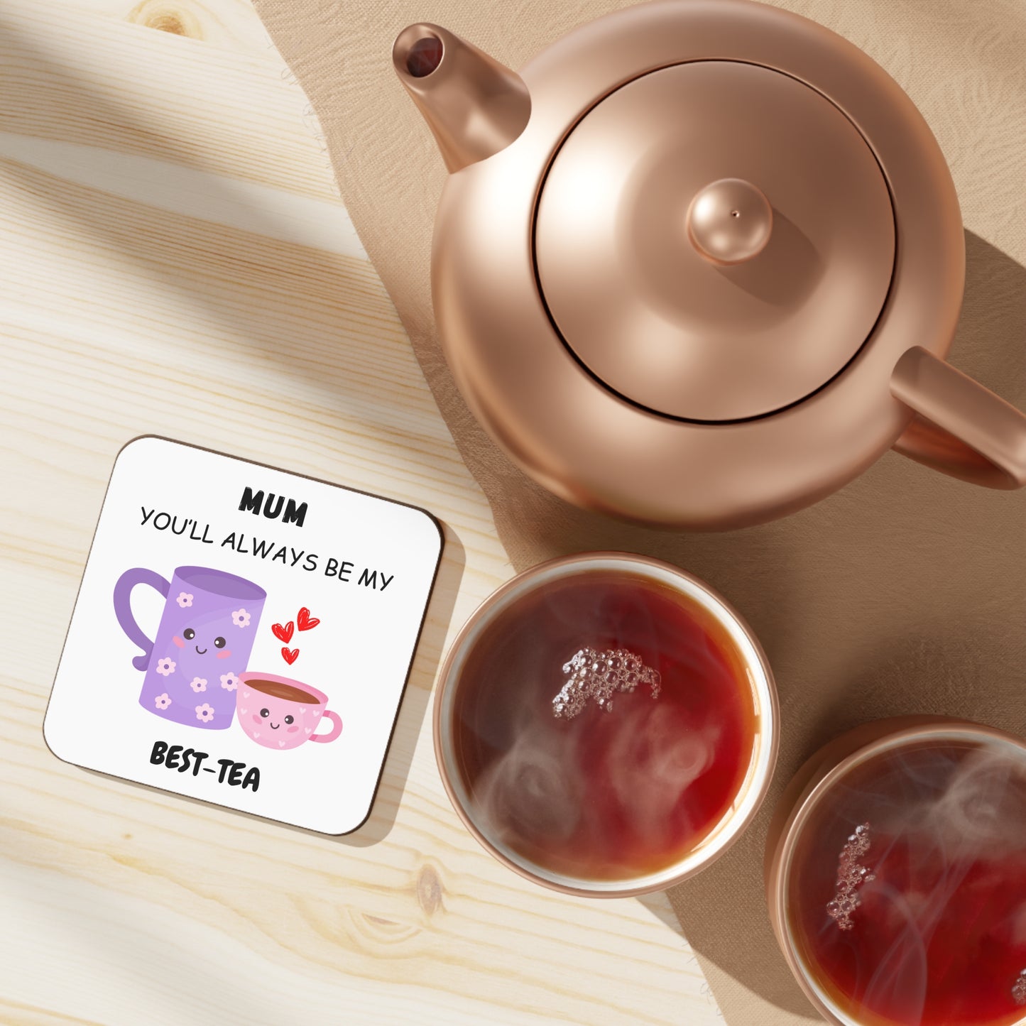 You'll Always Be My Best-Tea Funny Mom Hardboard Drink Coaster