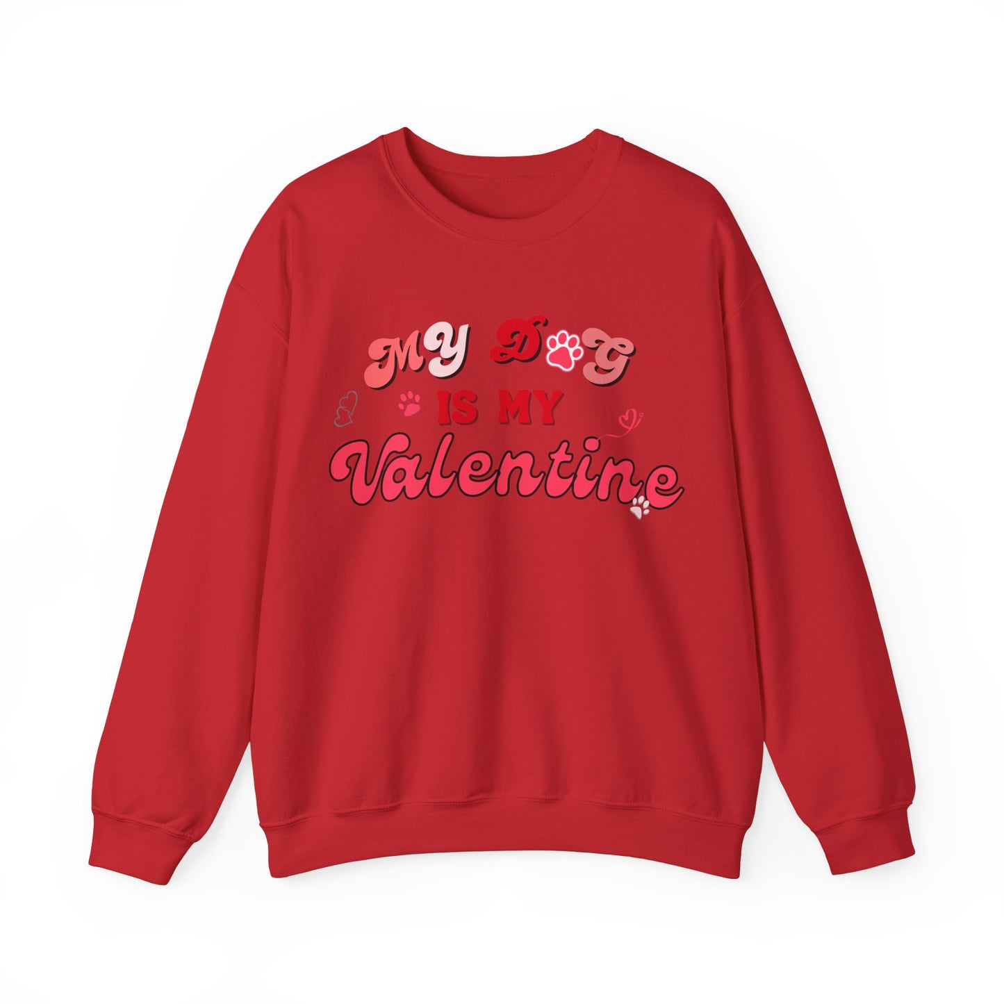 My Dog Is My Valentine Valentine's Day Dog Lover Sweatshirt