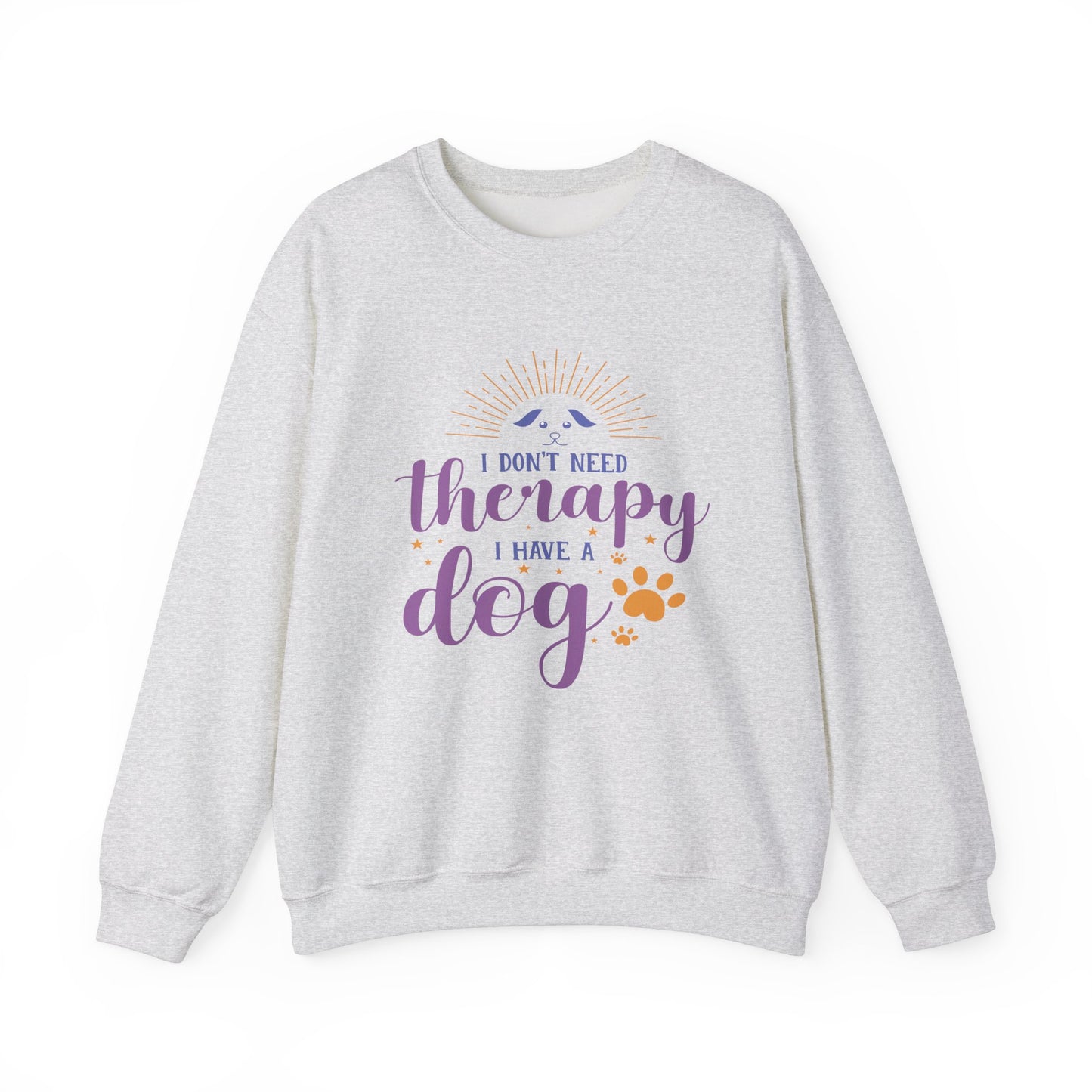 I Don't Need Therapy, I Have A Dog - Dog Lover Sweatshirt