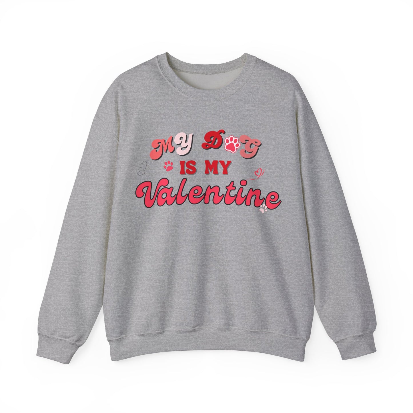 My Dog Is My Valentine Valentine's Day Dog Lover Sweatshirt