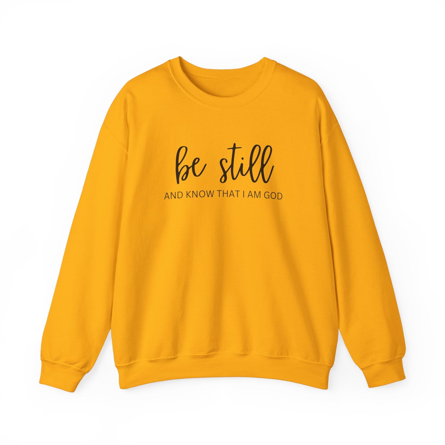 Be Still And Know That I Am God - Christian Sweatshirt