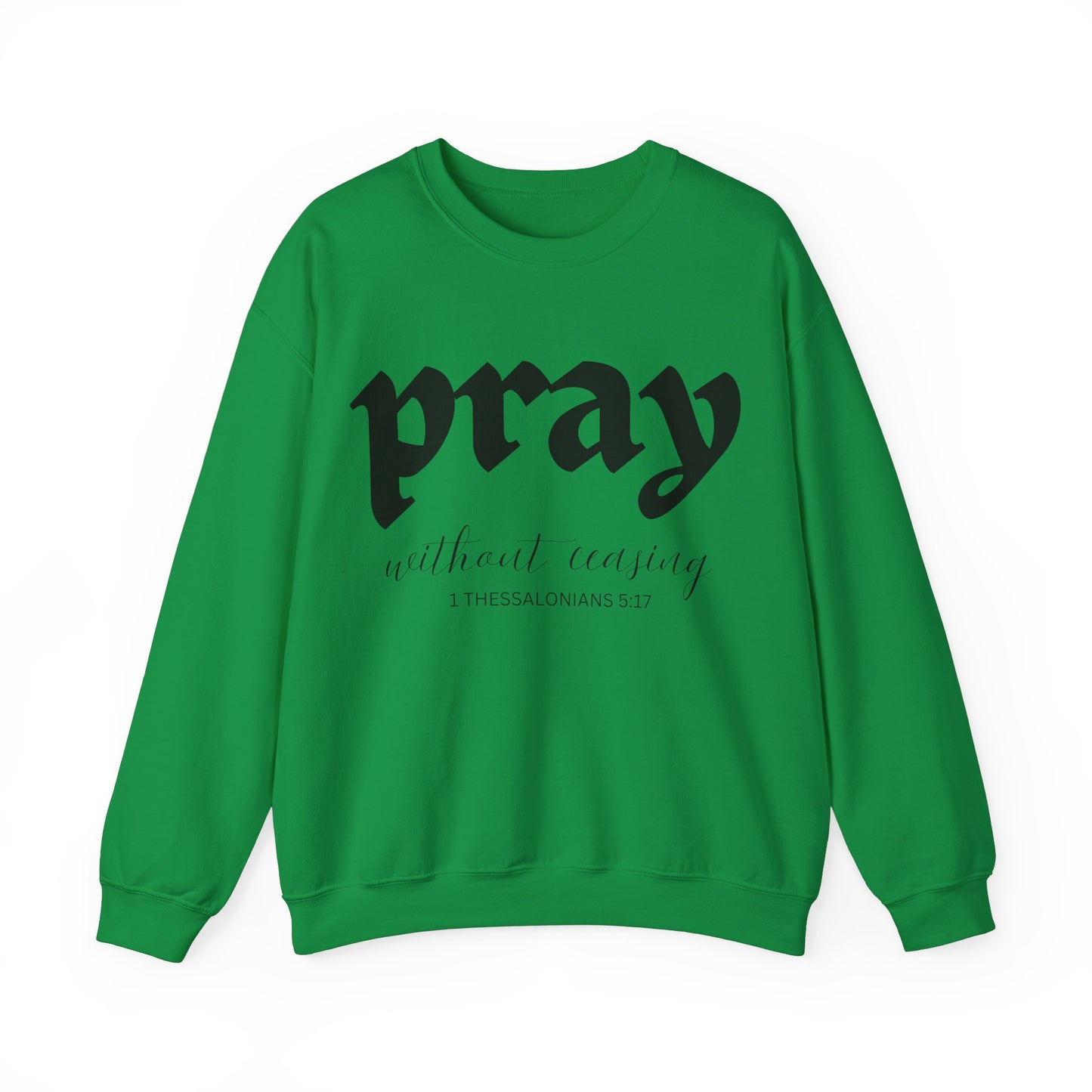 Pray Without Ceasing - Christian Sweatshirt