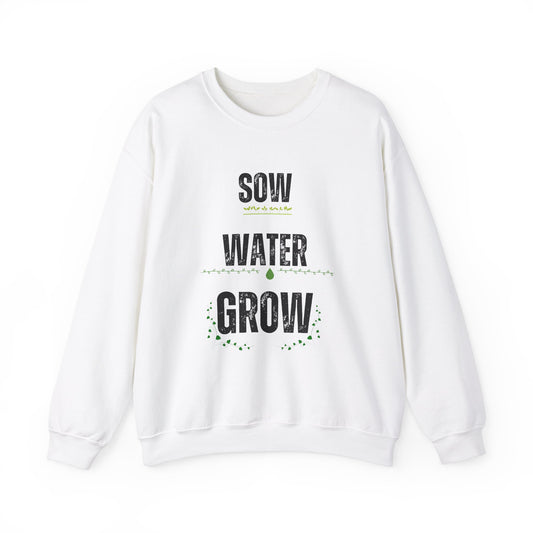 Sow, Water, Grow - Gardening Sweatshirt For Plant Lovers