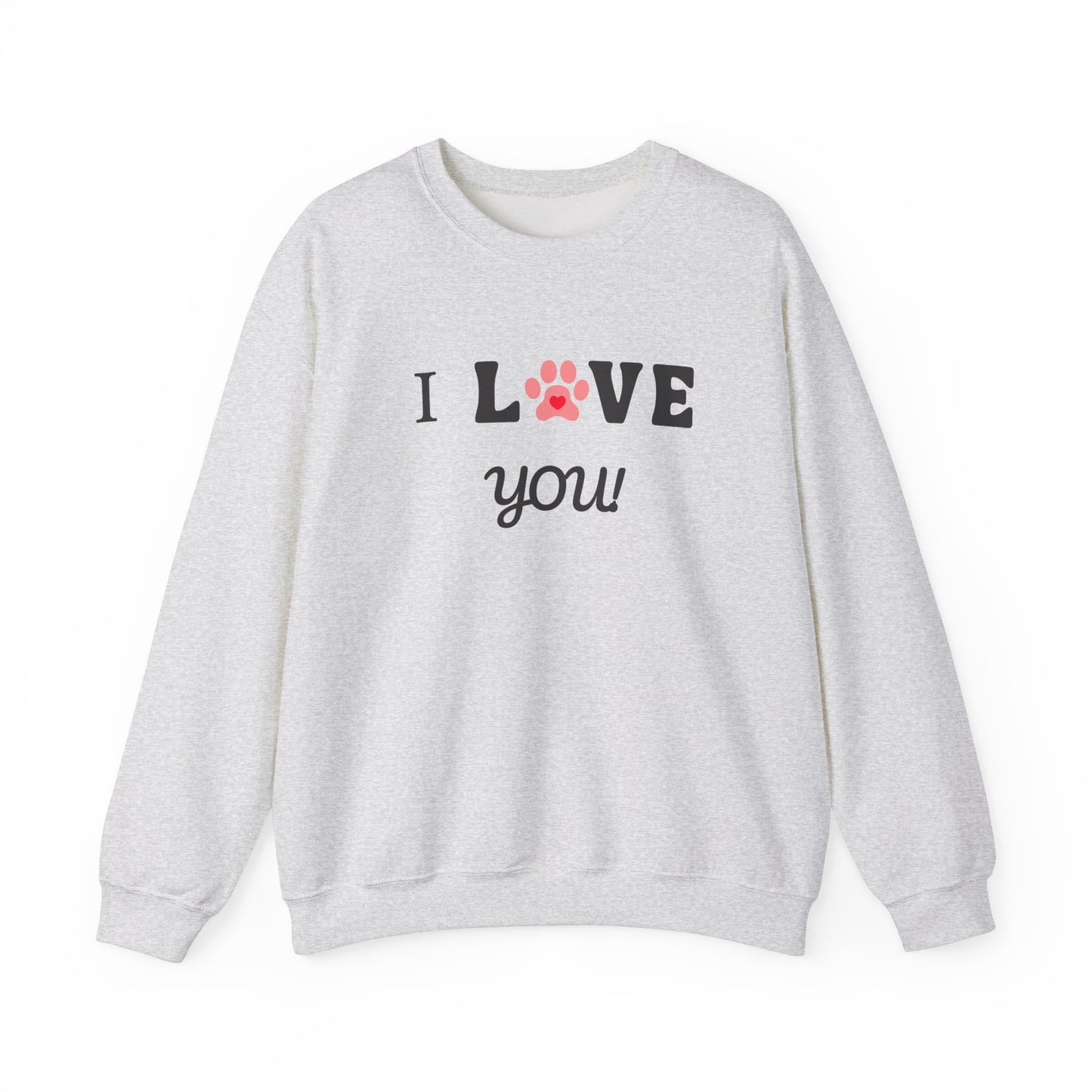 I LOVE YOU- Dog Lover Sweatshirt