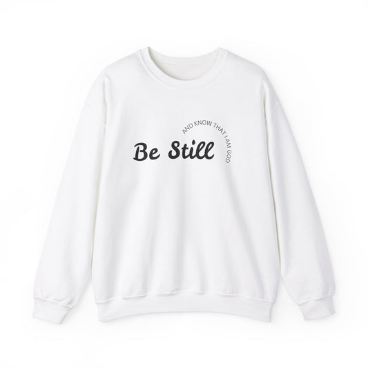 Be Still and Know That I Am God - Christian Sweatshirt
