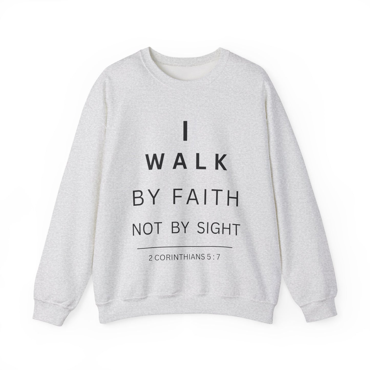 Walk By Faith - Christian Sweatshirt
