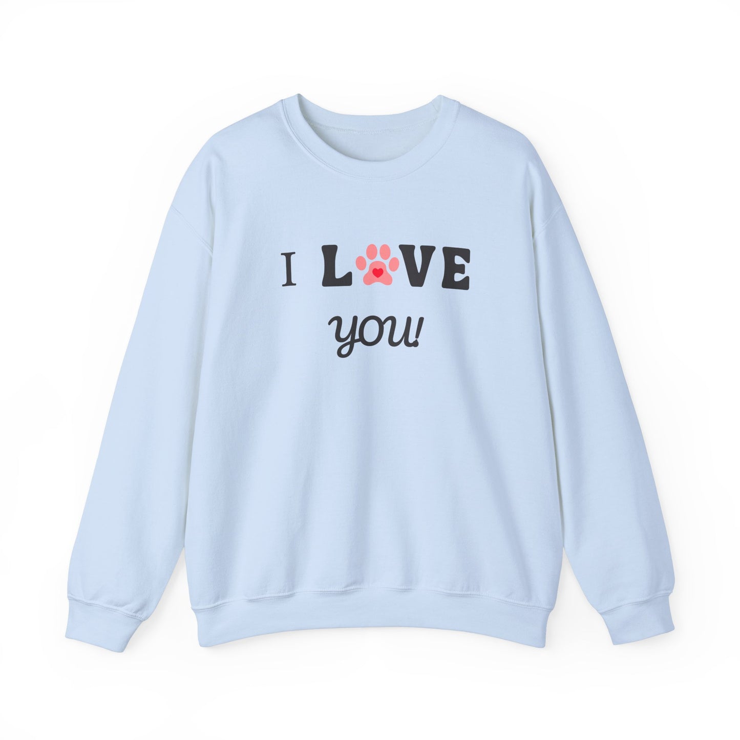 I LOVE YOU- Dog Lover Sweatshirt