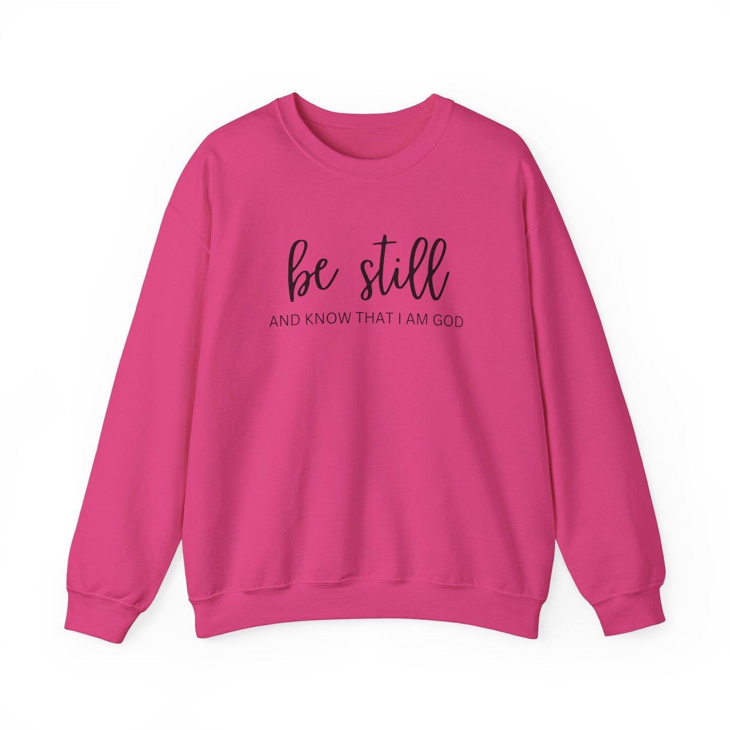 Be Still And Know That I Am God - Christian Sweatshirt