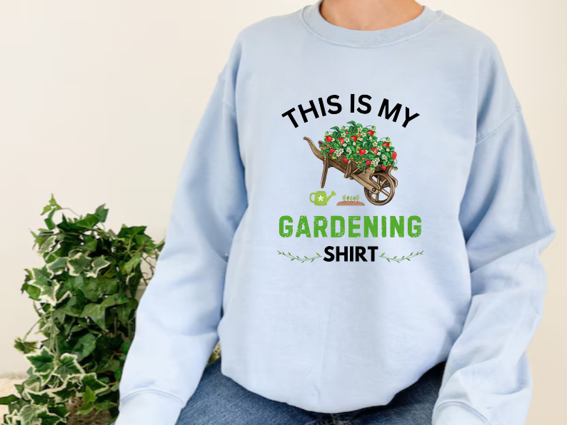 This is My Gardening Shirt -Plant Lover Sweatshirt