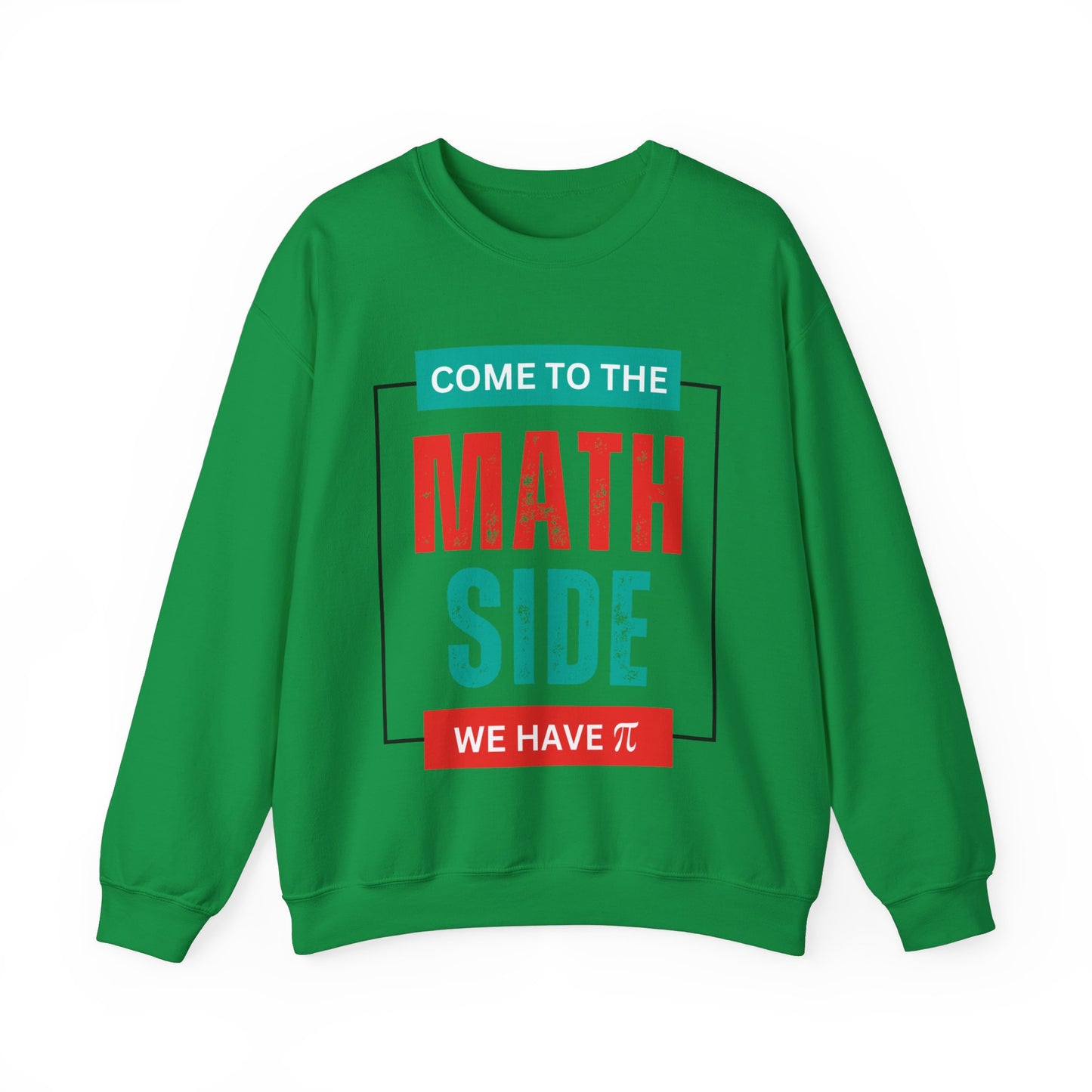 'Come to the Math Side We Have Pi': Funny Math Teacher Sweatshirt