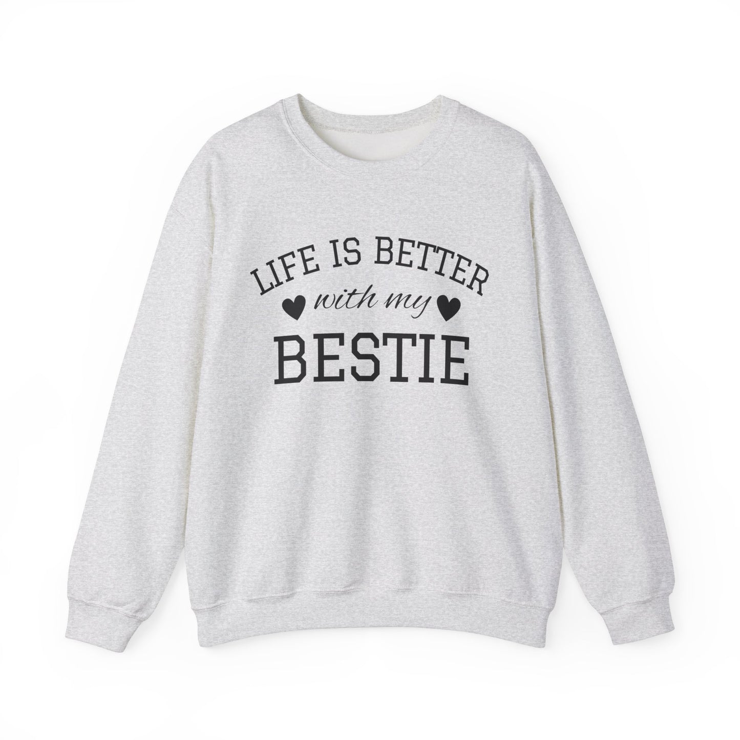 Life Is Better With My Bestie - Best Friends Sweatshirt