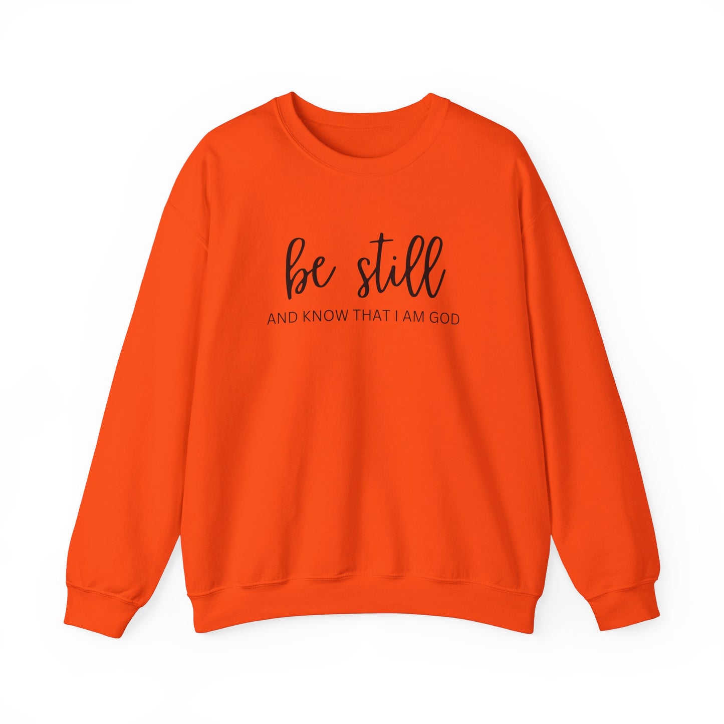 Be Still And Know That I Am God - Christian Sweatshirt