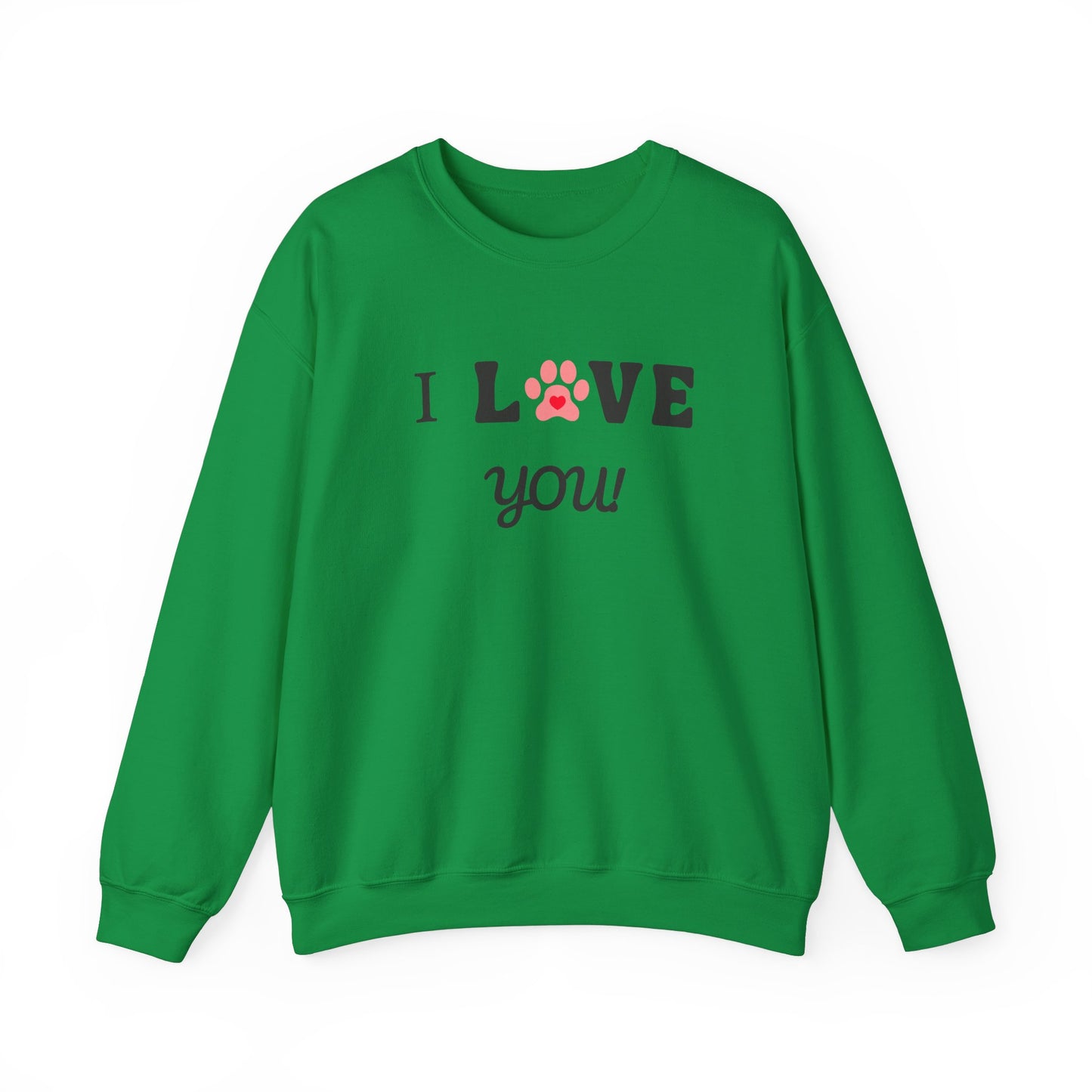 I LOVE YOU- Dog Lover Sweatshirt