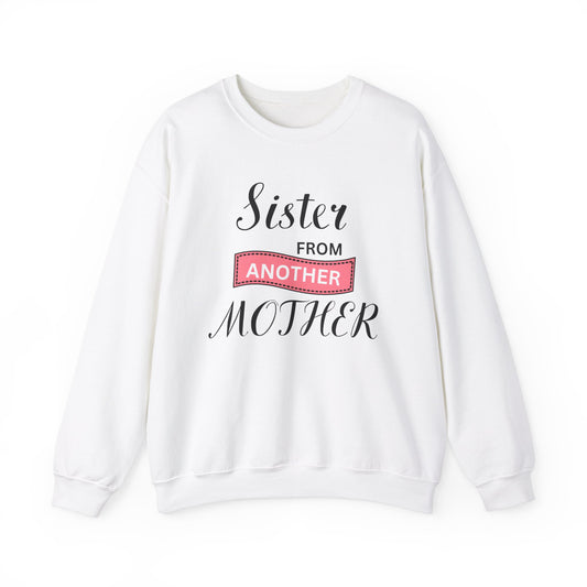 Sister from Another Mother - Best Friends Sweatshirt