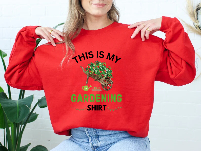 This is My Gardening Shirt -Plant Lover Sweatshirt