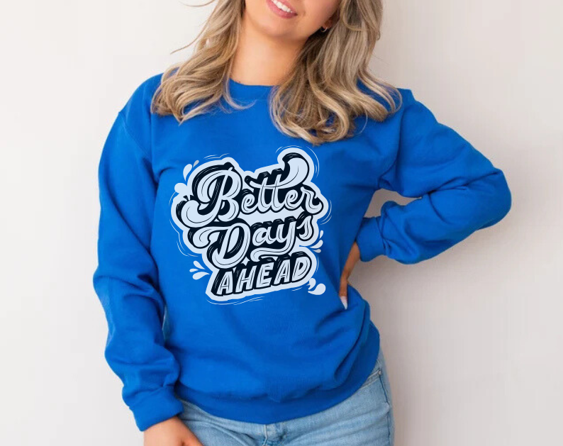 Better Days Ahead - Crewneck Sweatshirt