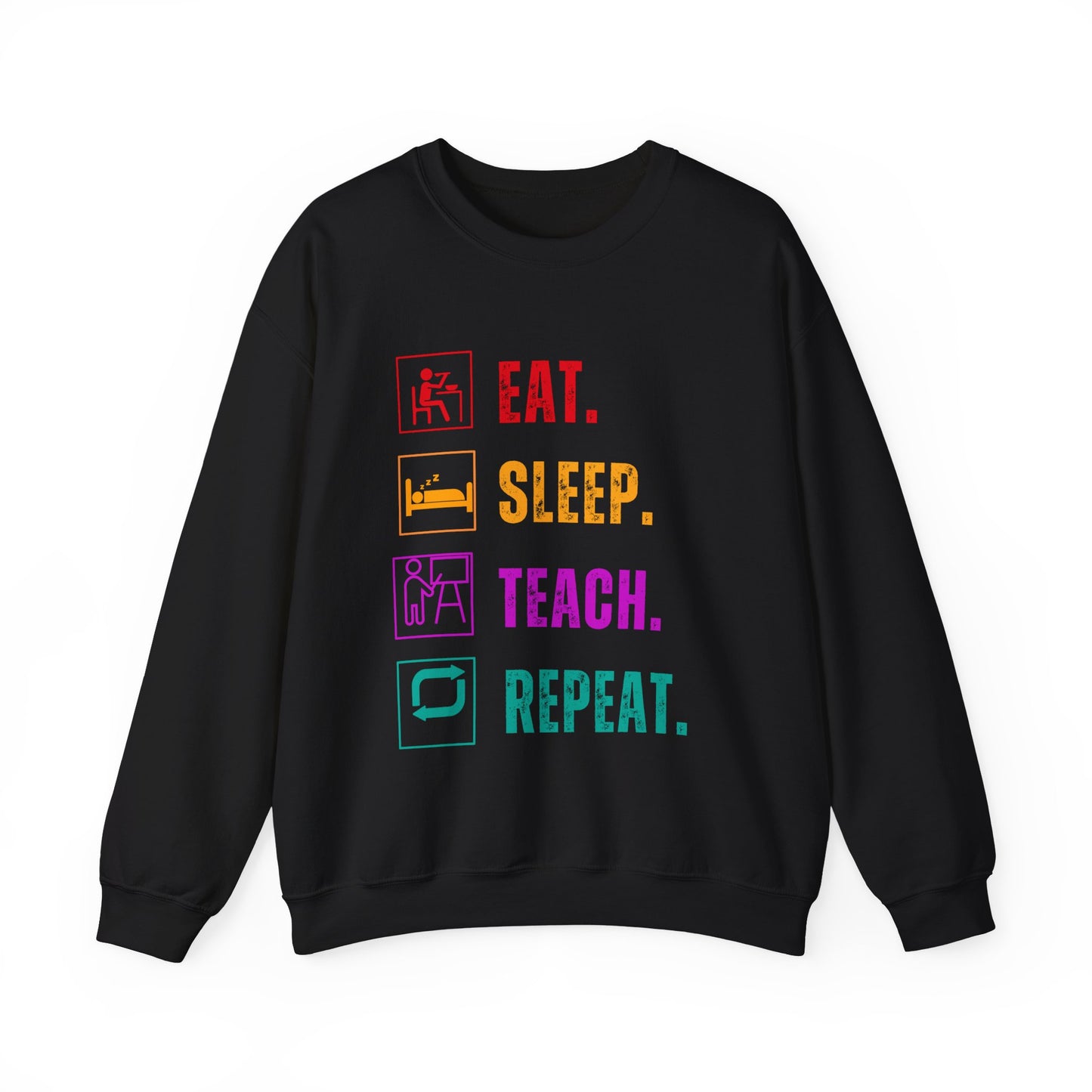 Eat Sleep Teach Repeat Funny Teacher Sweatshirt