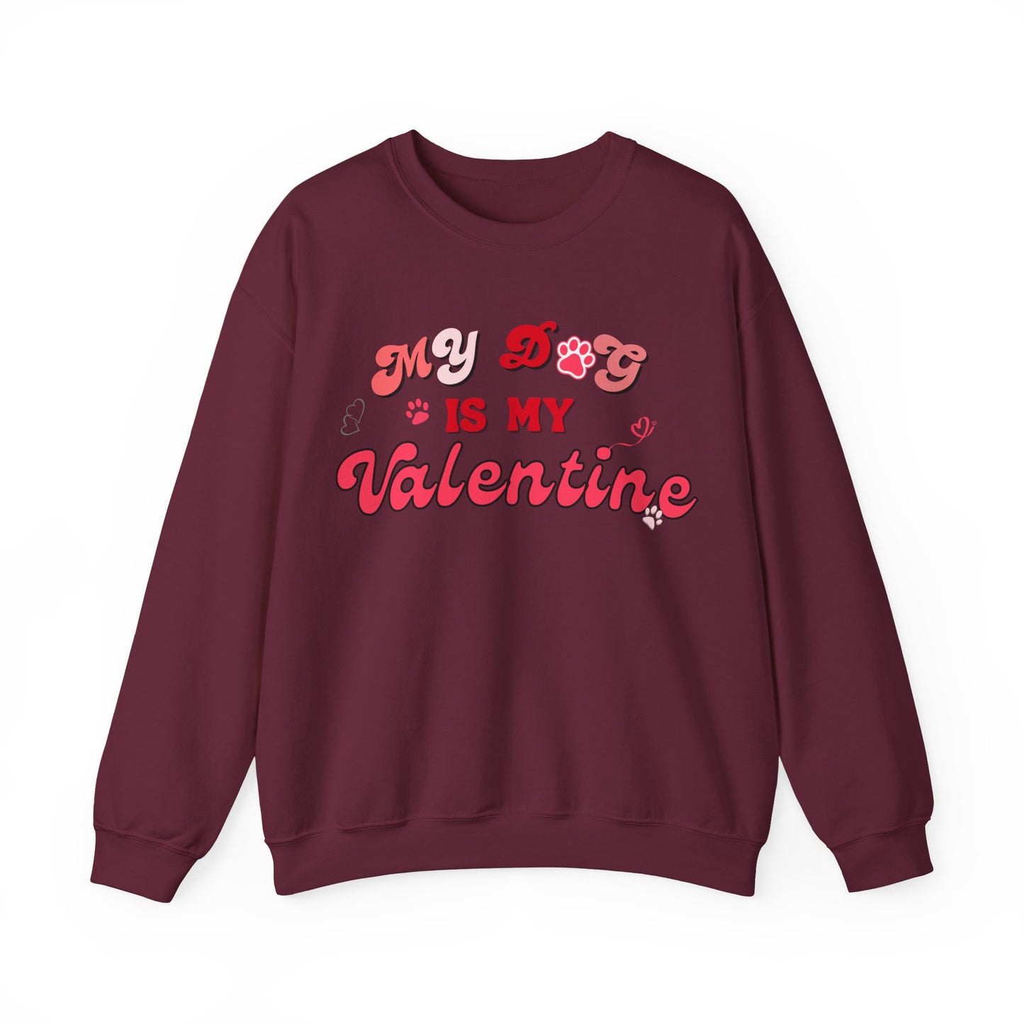 My Dog Is My Valentine Valentine's Day Dog Lover Sweatshirt