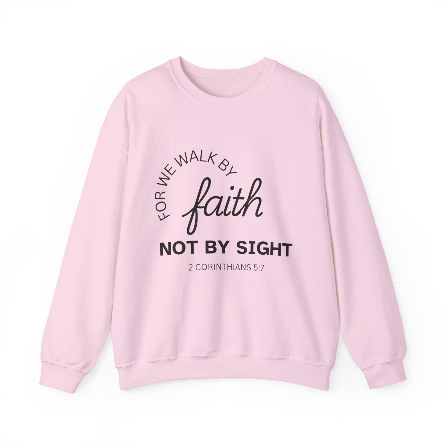 Walk By Faith - Christian Sweatshirt