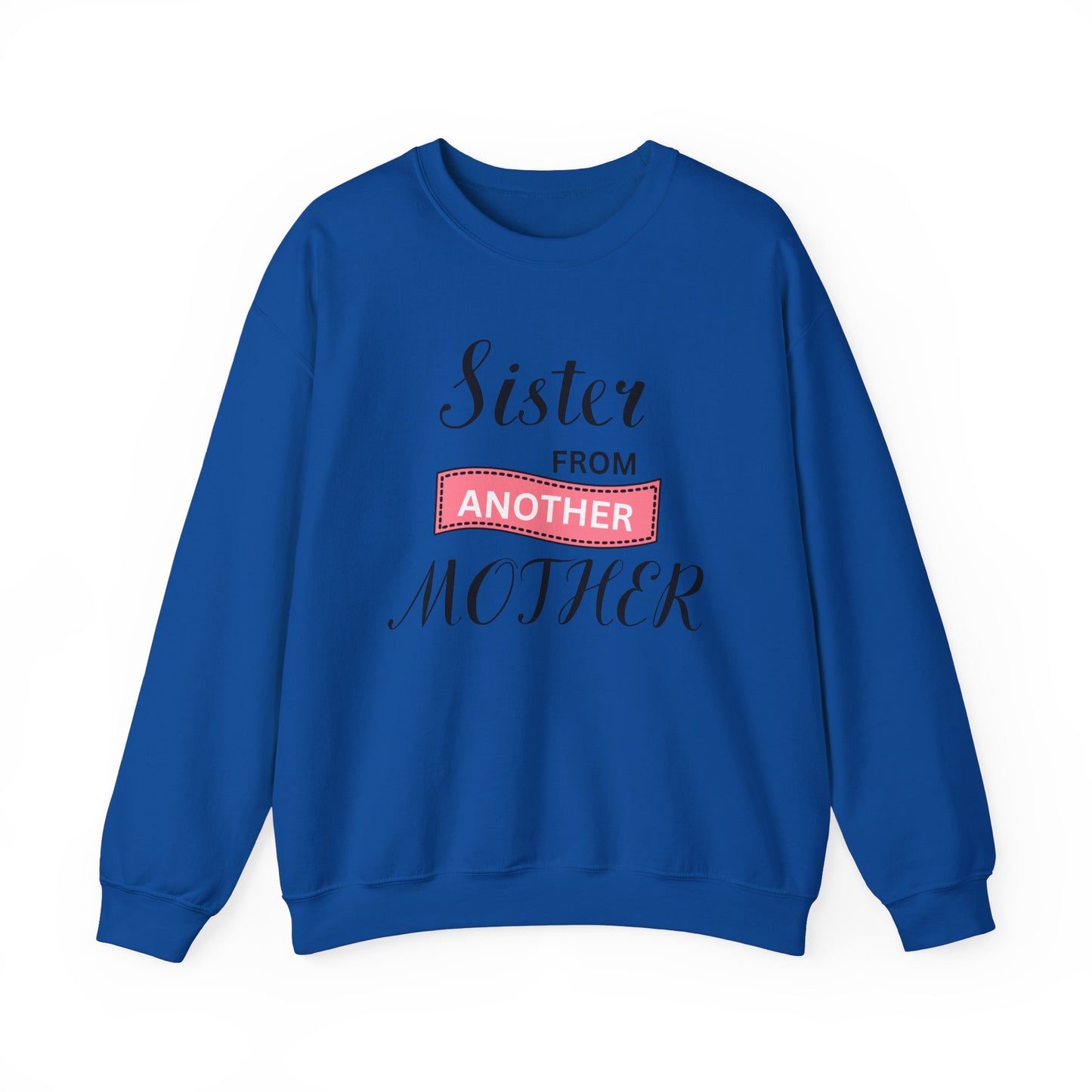Sister from Another Mother - Best Friends Sweatshirt