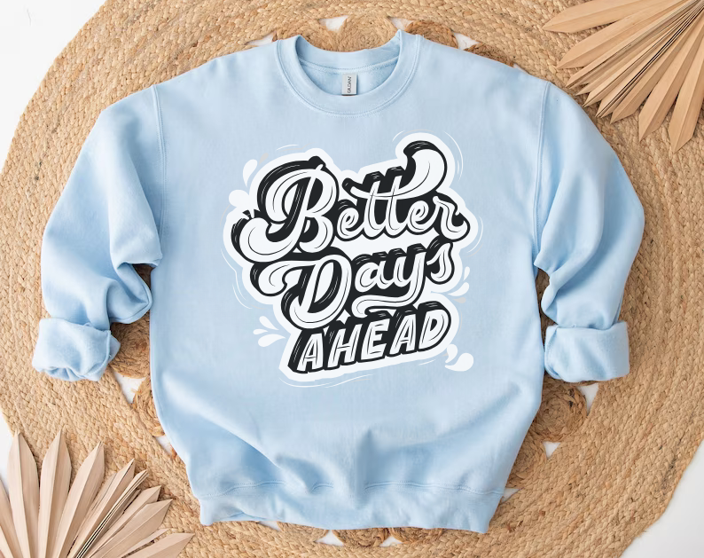Better Days Ahead - Crewneck Sweatshirt