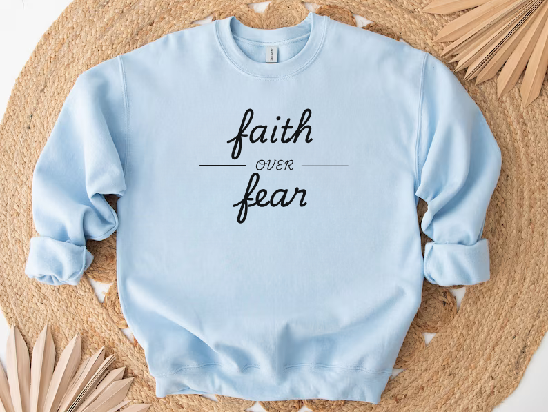 Faith Over Fear - Christian Sweatshirt