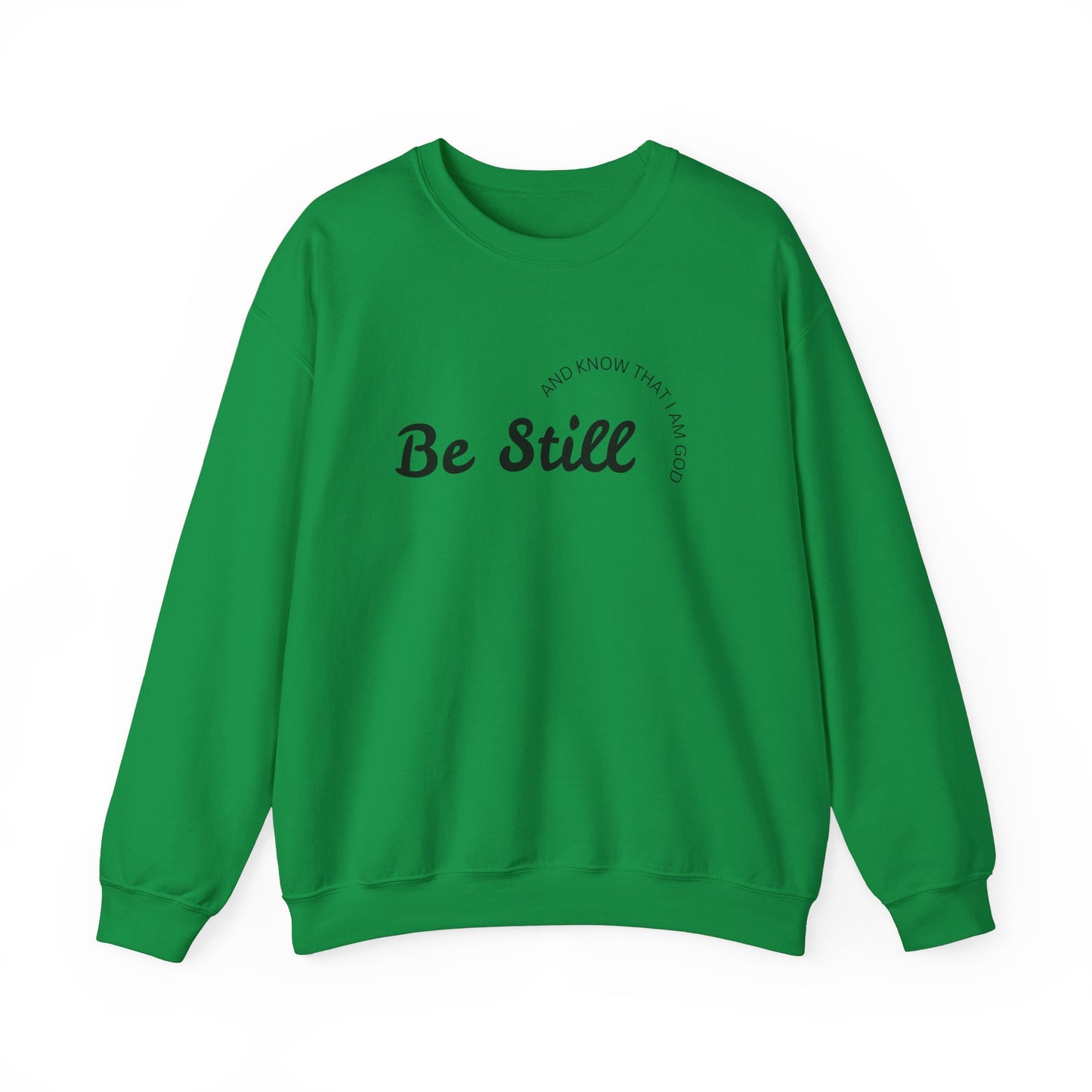 Be Still and Know That I Am God - Christian Sweatshirt