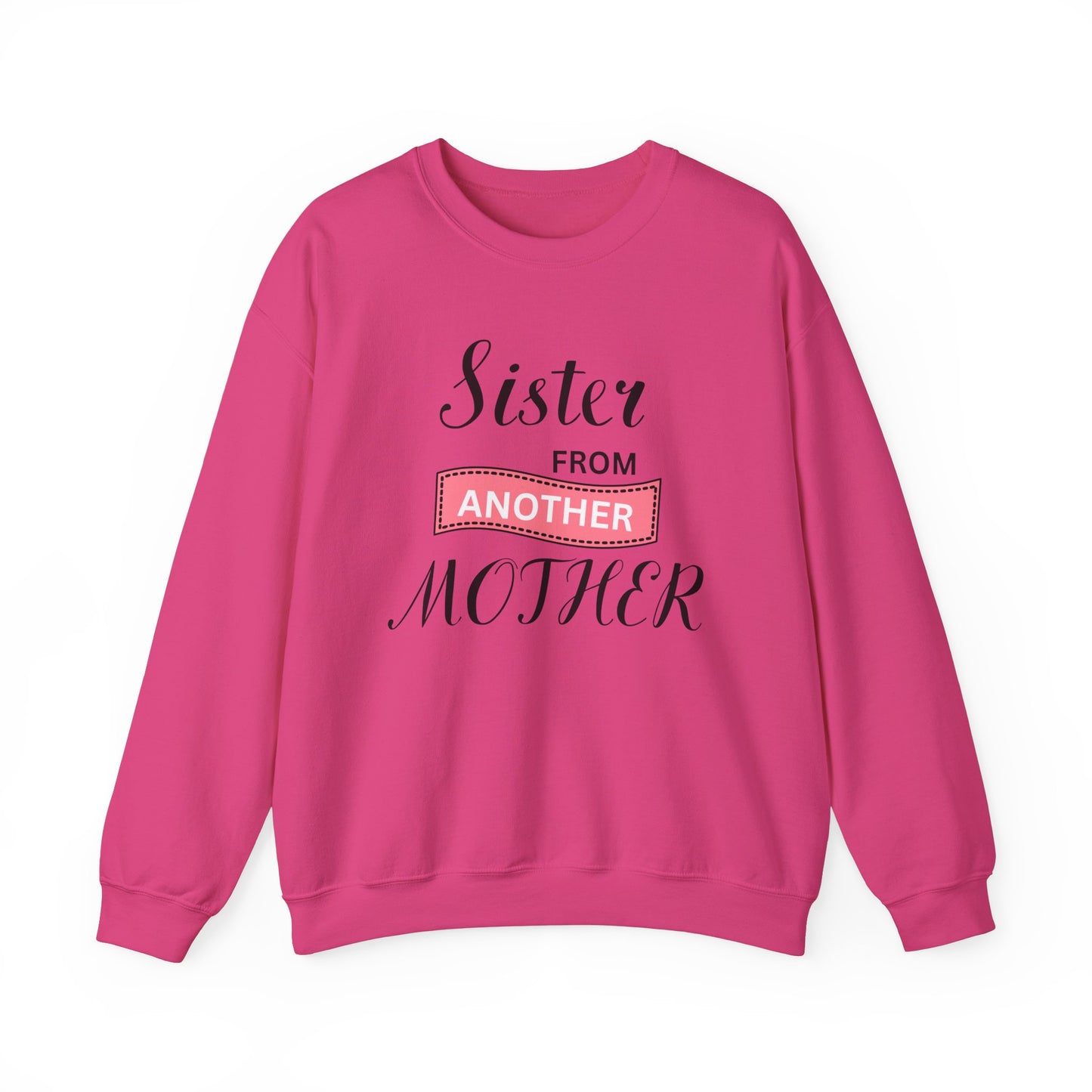 Sister from Another Mother - Best Friends Sweatshirt