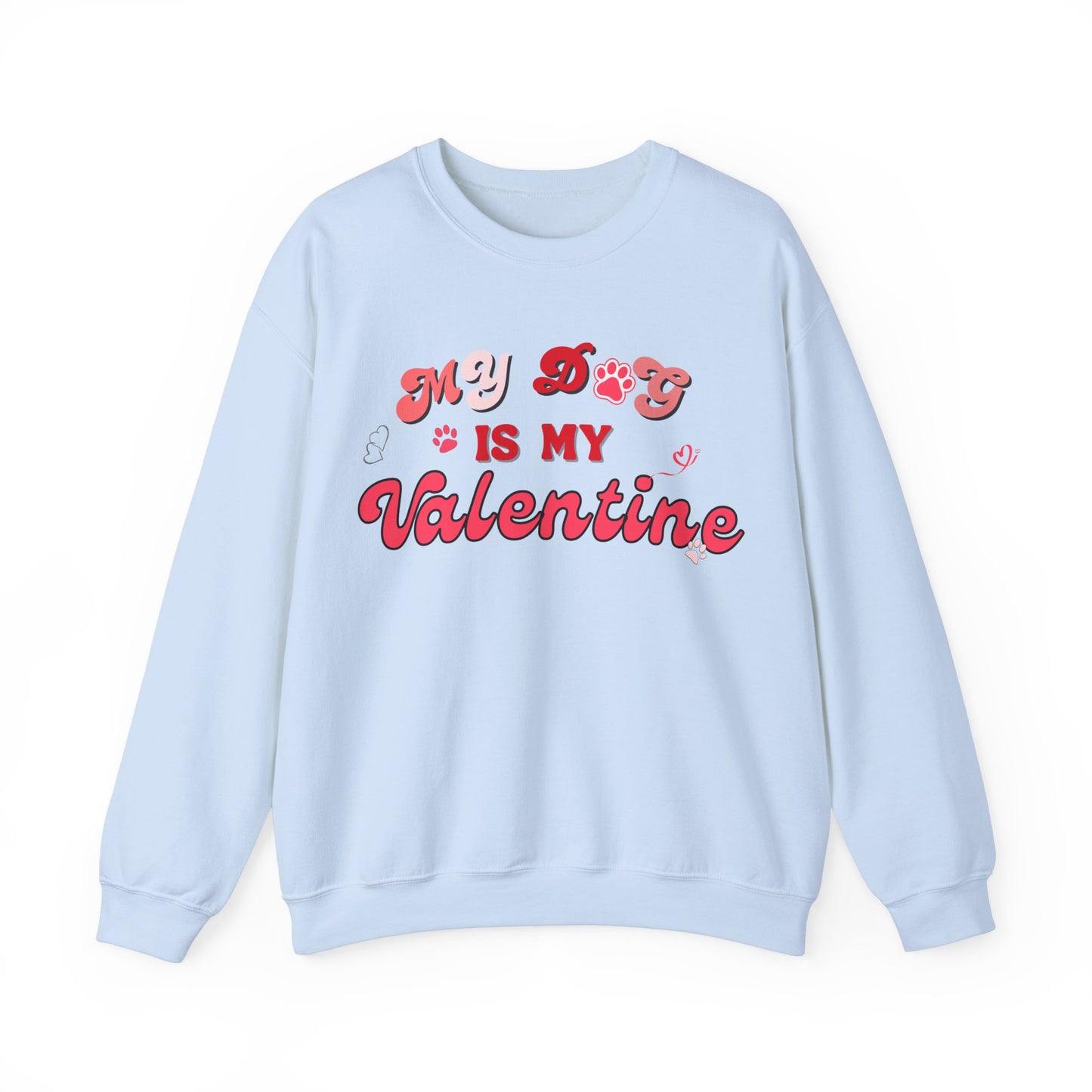 My Dog Is My Valentine Valentine's Day Dog Lover Sweatshirt