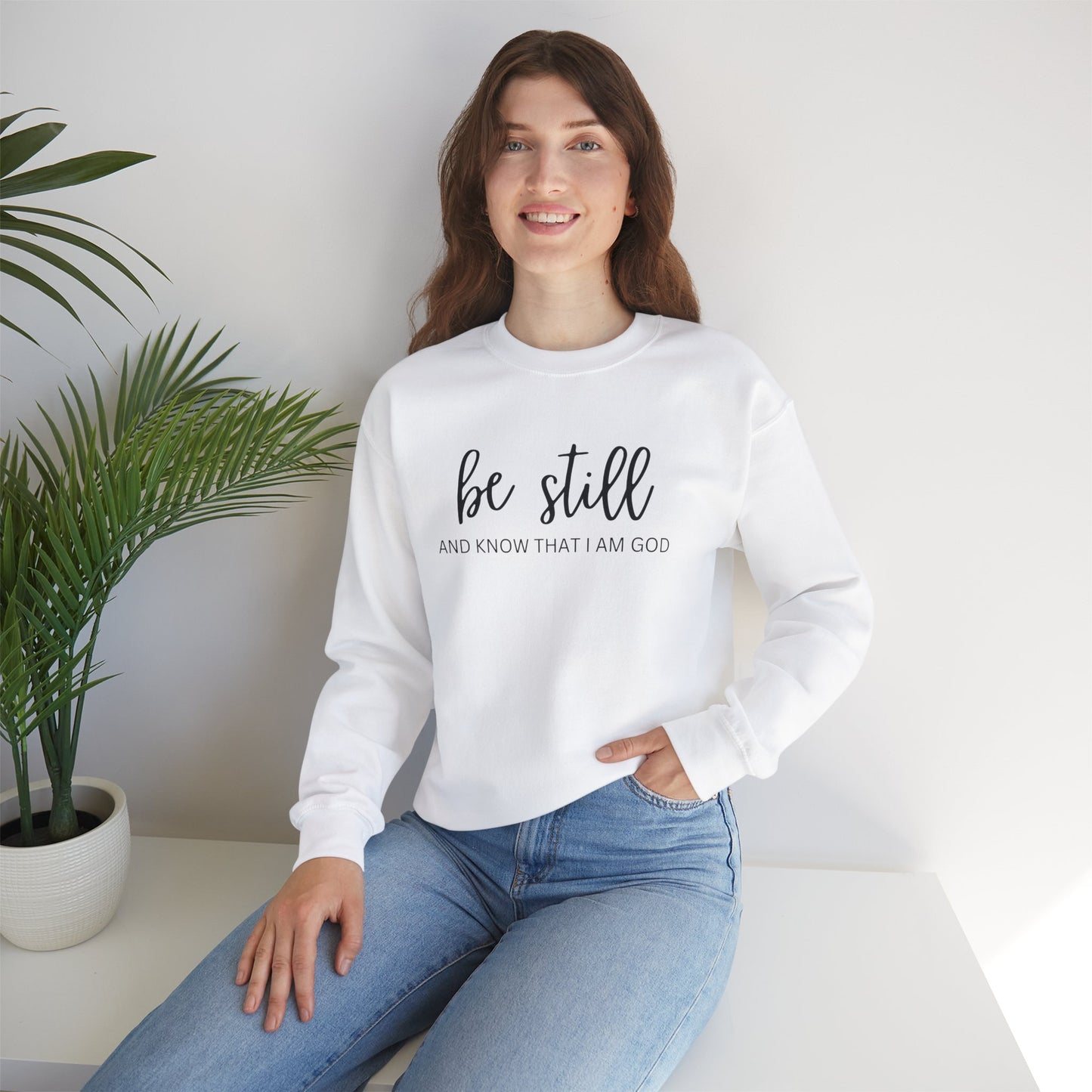 Be Still And Know That I Am God - Christian Sweatshirt