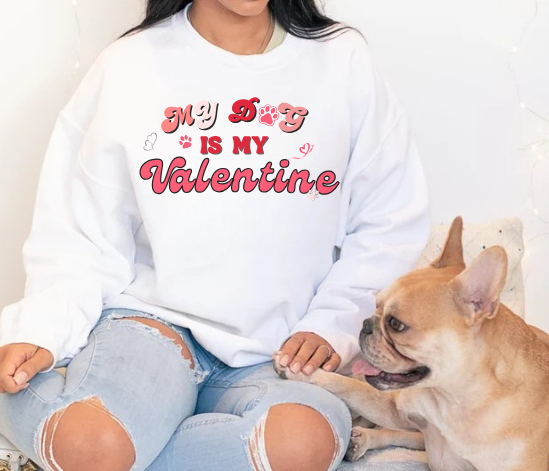 My Dog Is My Valentine Valentine's Day Dog Lover Sweatshirt
