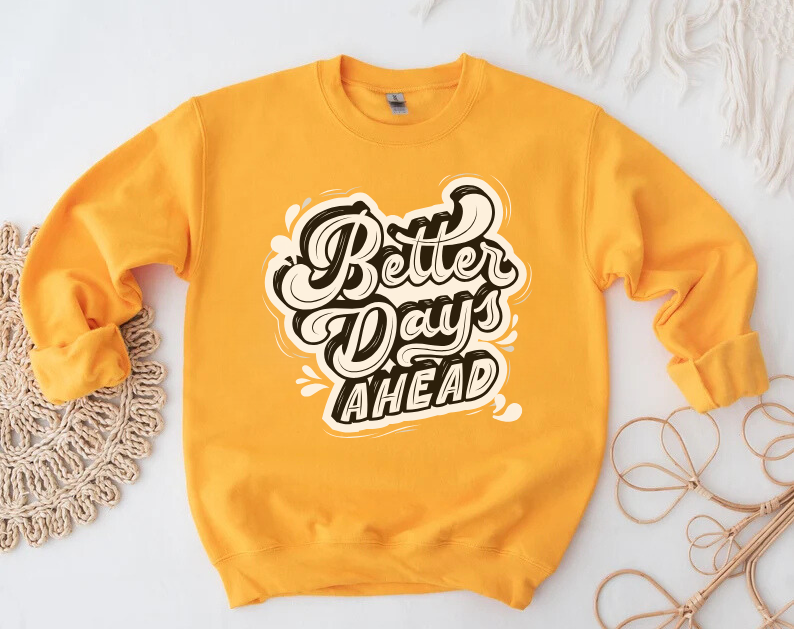 Better Days Ahead - Crewneck Sweatshirt