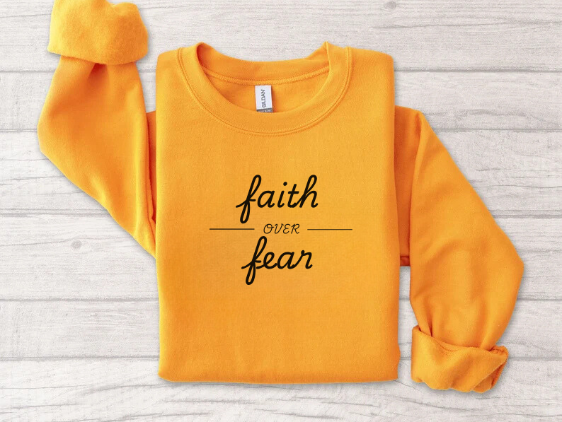 Faith Over Fear - Christian Sweatshirt