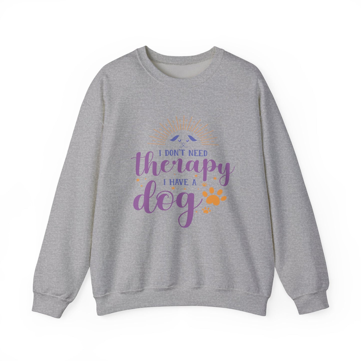 I Don't Need Therapy, I Have A Dog - Dog Lover Sweatshirt